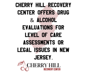 drug & alcohol evaluations in New Jersey level of care assessment legal issues DUI possession defense attorneys detox rehab outpatient inpatient court ordered php iop New Jersey
