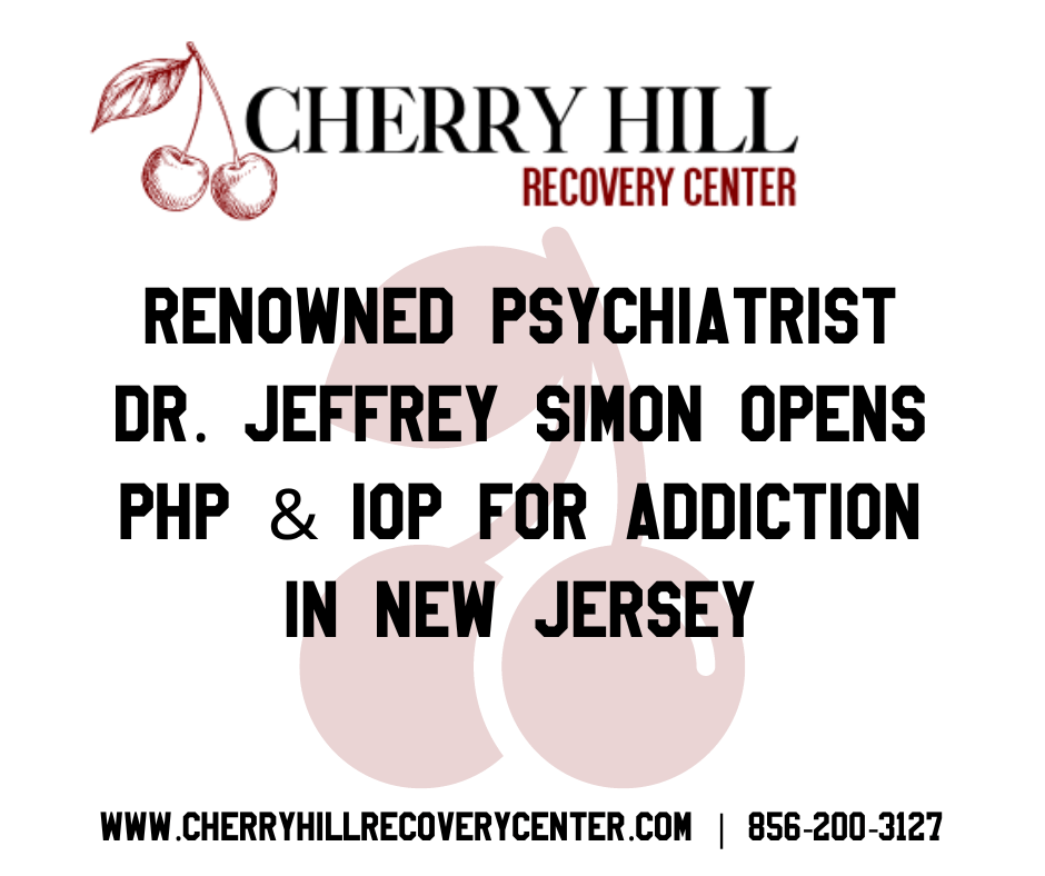 Cherry Hill Recovery Center, Cherry Hill Recovery Center: Transforming Lives and Combating Drug and Alcohol Addiction Under the Expert Guidance of Renowned Psychiatrist, Jeffrey Simon, MD