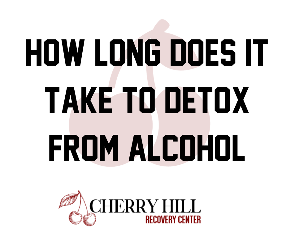 how long does it take to detox from alcohol, How long does it take to detox from alcohol