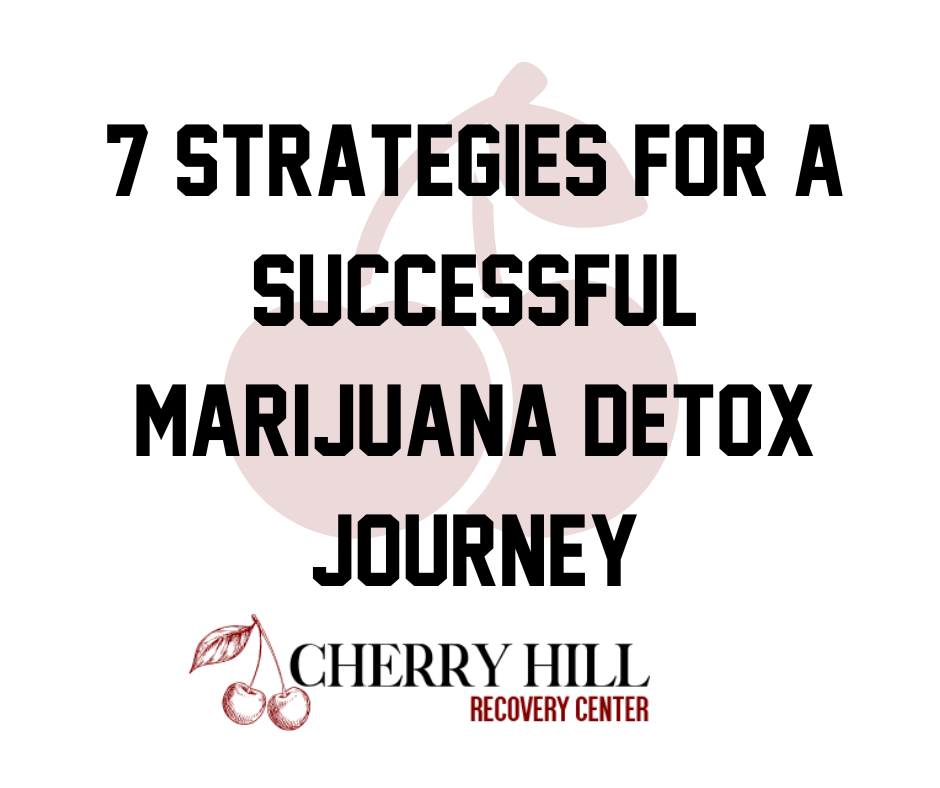 marijuana detox, 7 Strategies for a Successful Marijuana Detox Journey